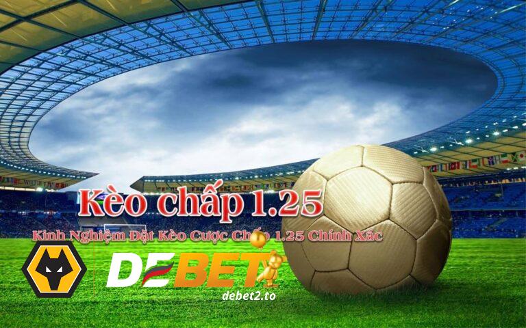 keo chap 1.25 debet 2 Bí quyết đặt cược kèo chấp 1.25 để đạt thành công
