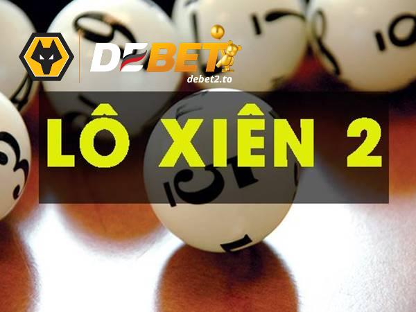 lo xien 2 debet 1 Lô xiên 2 là gì?